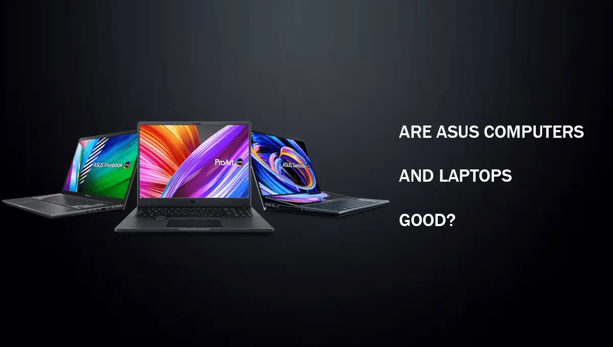 Are ASUS Computers And Laptops Good?