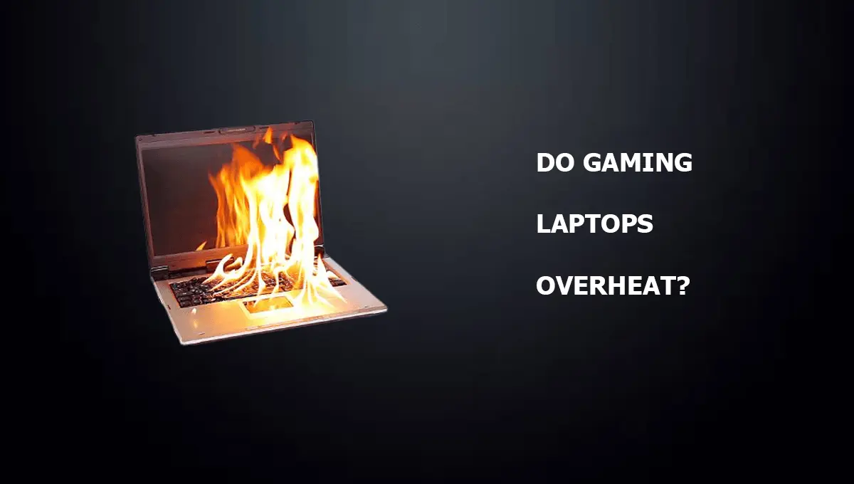 Do Gaming Laptops Overheat?
