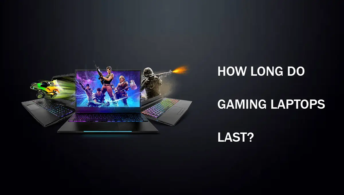 How Long Do Gaming Laptops Last?
